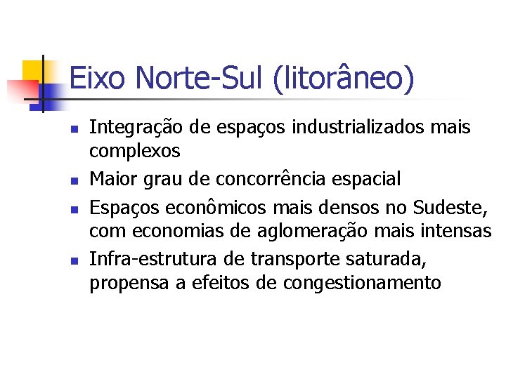 Eixo Norte-Sul (litorâneo) n n Integração de espaços industrializados mais complexos Maior grau de