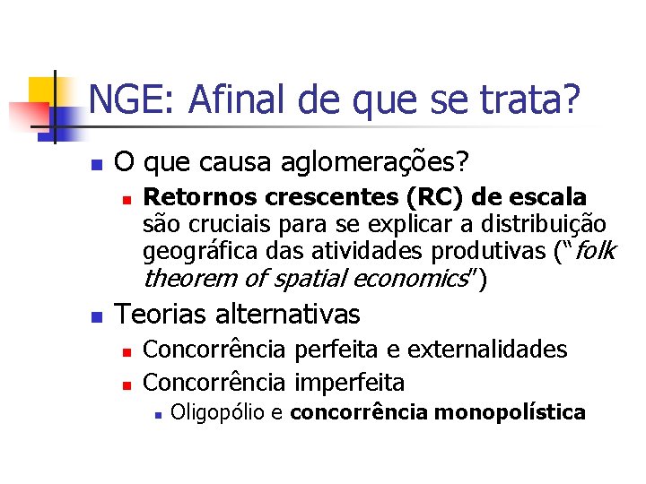 NGE: Afinal de que se trata? n O que causa aglomerações? n n Retornos