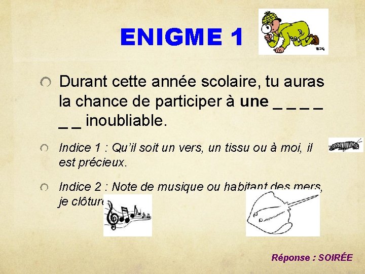 ENIGME 1 Durant cette année scolaire, tu auras la chance de participer à une