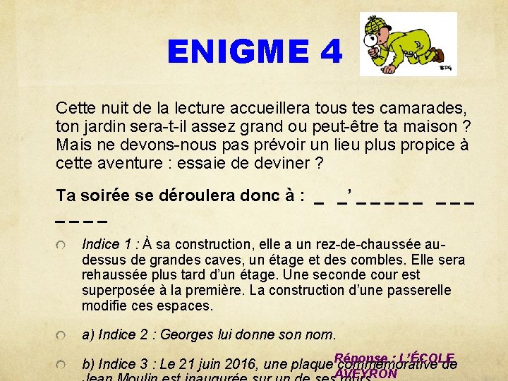 ENIGME 4 Cette nuit de la lecture accueillera tous tes camarades, ton jardin sera-t-il