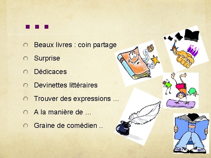 … Beaux livres : coin partage Surprise Dédicaces Devinettes littéraires Trouver des expressions …