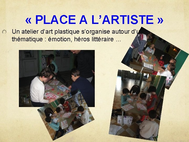  « PLACE A L’ARTISTE » Un atelier d’art plastique s’organise autour d’une thématique