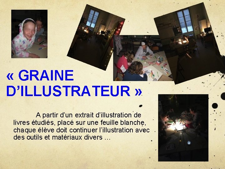  « GRAINE D’ILLUSTRATEUR » A partir d’un extrait d’illustration de livres étudiés, placé