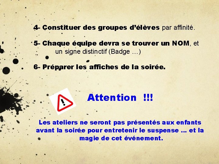 4 - Constituer des groupes d’élèves par affinité. 5 - Chaque équipe devra se