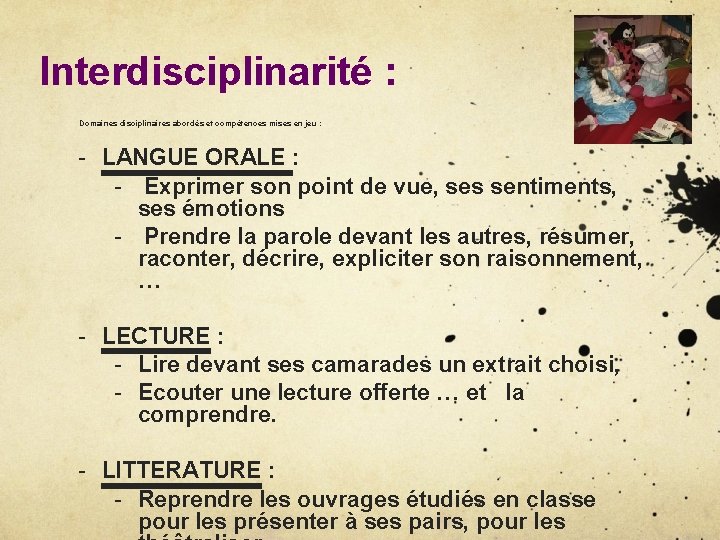 Interdisciplinarité : Domaines disciplinaires abordés et compétences mises en jeu : - LANGUE ORALE