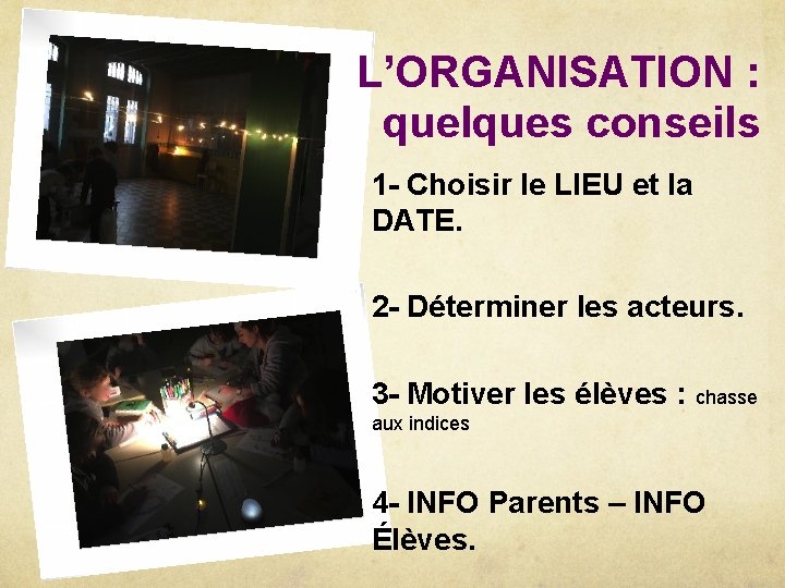 L’ORGANISATION : quelques conseils 1 - Choisir le LIEU et la DATE. 2 -