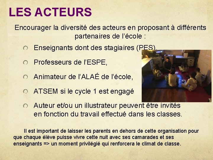 LES ACTEURS Encourager la diversité des acteurs en proposant à différents partenaires de l’école