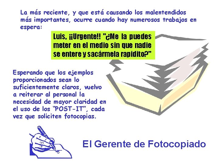 La más reciente, y que está causando los malentendidos más importantes, ocurre cuando hay