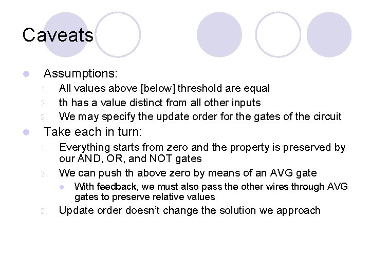 Caveats l Assumptions: 1. 2. 3. l All values above [below] threshold are equal