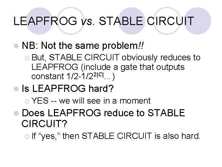 LEAPFROG vs. STABLE CIRCUIT l NB: Not the same problem!! ¡ But, STABLE CIRCUIT