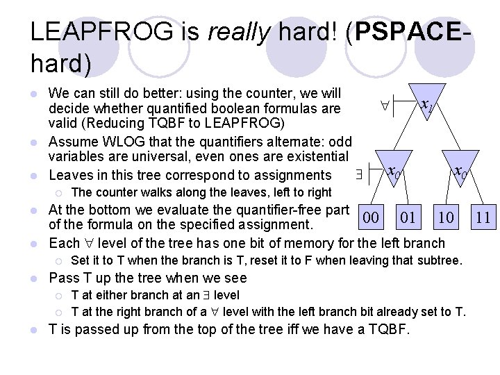 LEAPFROG is really hard! (PSPACEhard) We can still do better: using the counter, we