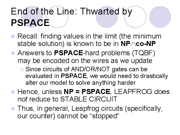 End of the Line: Thwarted by PSPACE Recall: finding values in the limit (the