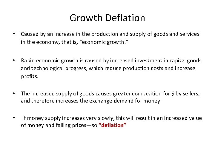 Growth Deflation • Caused by an increase in the production and supply of goods