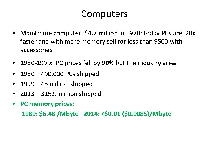 Computers • Mainframe computer: $4. 7 million in 1970; today PCs are 20 x