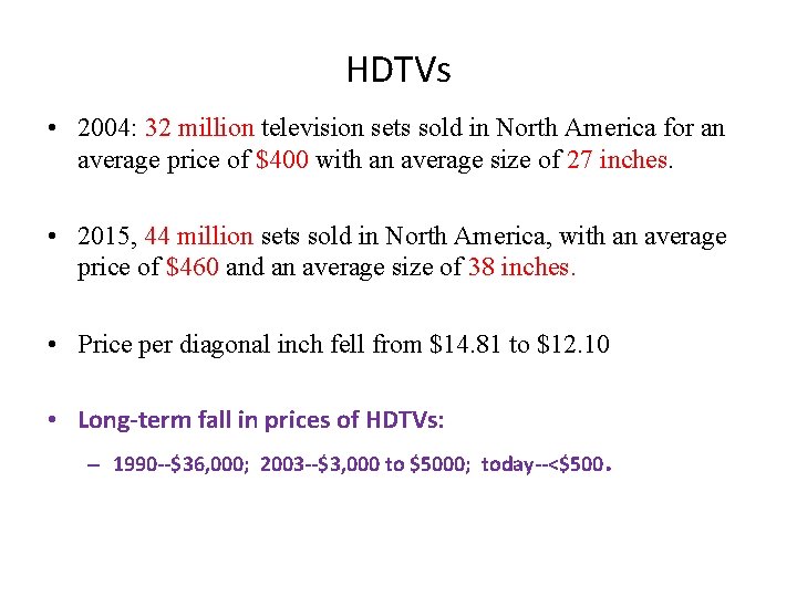 HDTVs • 2004: 32 million television sets sold in North America for an average