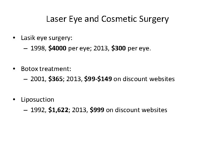 Laser Eye and Cosmetic Surgery • Lasik eye surgery: – 1998, $4000 per eye;