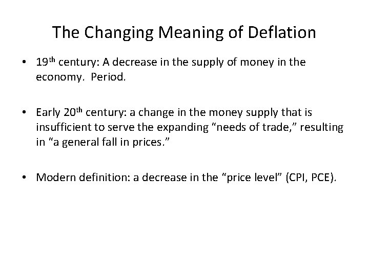 The Changing Meaning of Deflation • 19 th century: A decrease in the supply