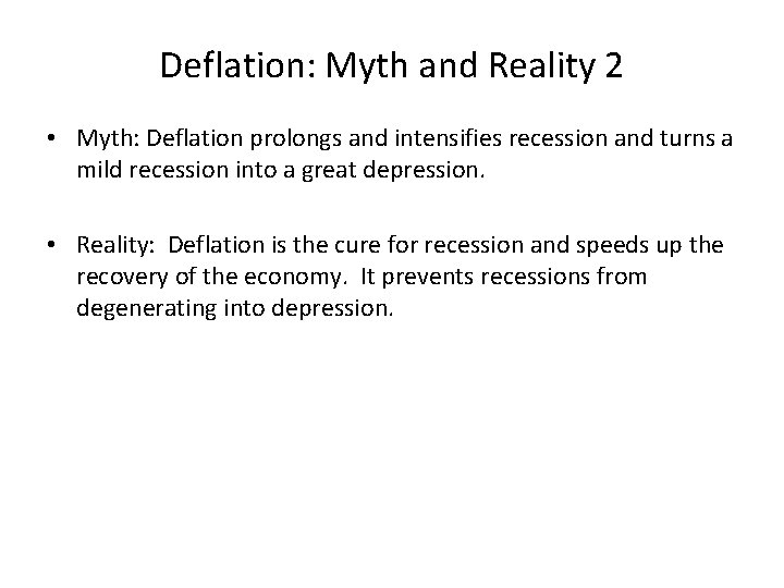 Deflation: Myth and Reality 2 • Myth: Deflation prolongs and intensifies recession and turns