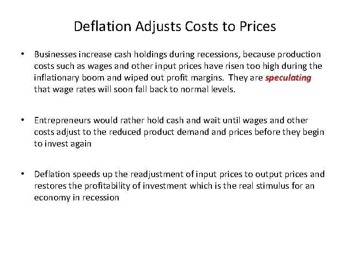 Deflation Adjusts Costs to Prices • Businesses increase cash holdings during recessions, because production