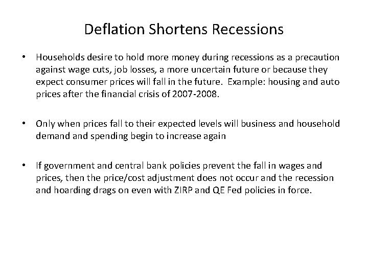 Deflation Shortens Recessions • Households desire to hold more money during recessions as a