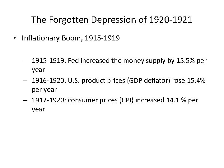The Forgotten Depression of 1920 -1921 • Inflationary Boom, 1915 -1919 – 1915 -1919: