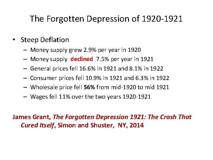 The Forgotten Depression of 1920 -1921 • Steep Deflation – – – Money supply