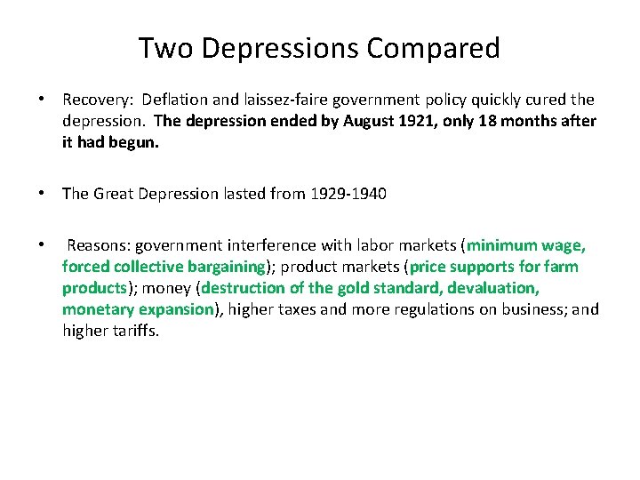 Two Depressions Compared • Recovery: Deflation and laissez-faire government policy quickly cured the depression.