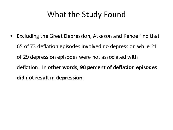 What the Study Found • Excluding the Great Depression, Atkeson and Kehoe find that