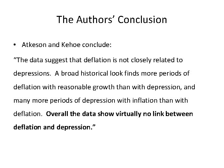 The Authors’ Conclusion • Atkeson and Kehoe conclude: “The data suggest that deflation is