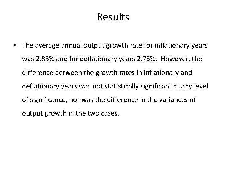 Results • The average annual output growth rate for inflationary years was 2. 85%