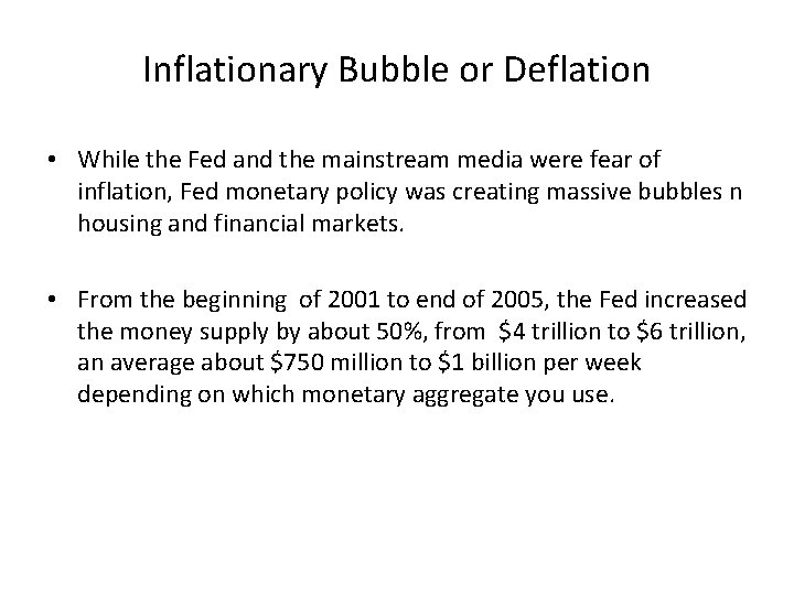Inflationary Bubble or Deflation • While the Fed and the mainstream media were fear