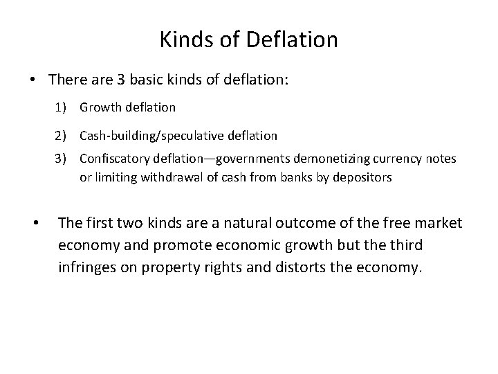 Kinds of Deflation • There are 3 basic kinds of deflation: 1) Growth deflation