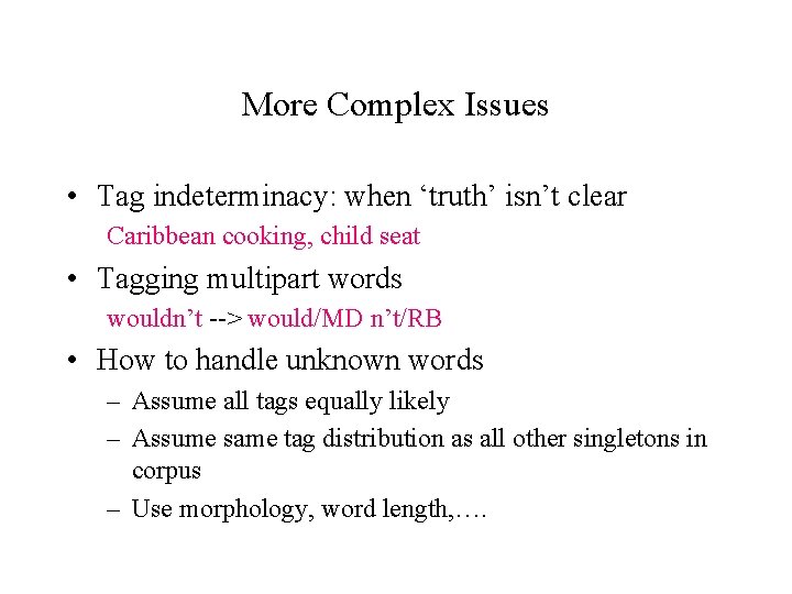 More Complex Issues • Tag indeterminacy: when ‘truth’ isn’t clear Caribbean cooking, child seat