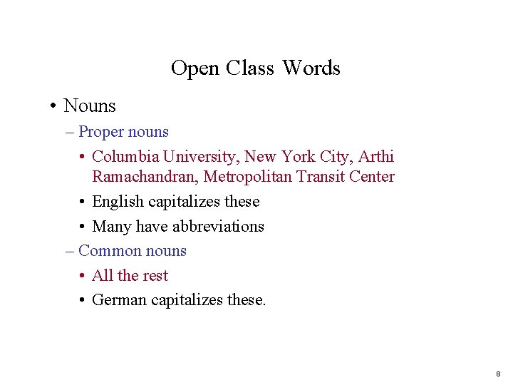 Open Class Words • Nouns – Proper nouns • Columbia University, New York City,
