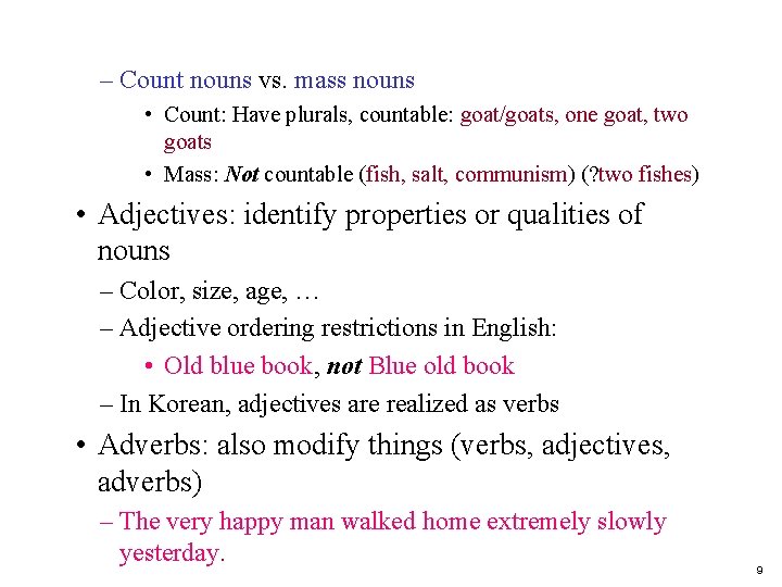 – Count nouns vs. mass nouns • Count: Have plurals, countable: goat/goats, one goat,