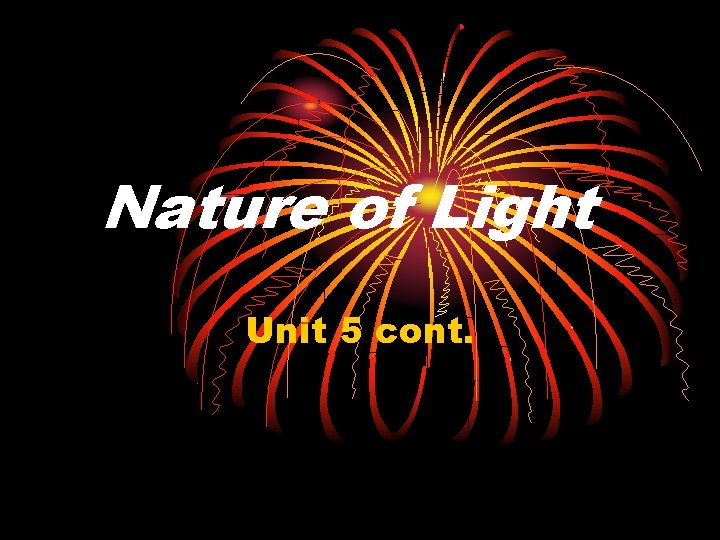 Nature of Light Unit 5 cont. 