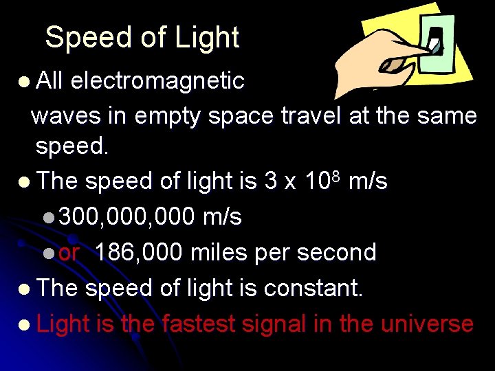 Speed of Light l All electromagnetic waves in empty space travel at the same