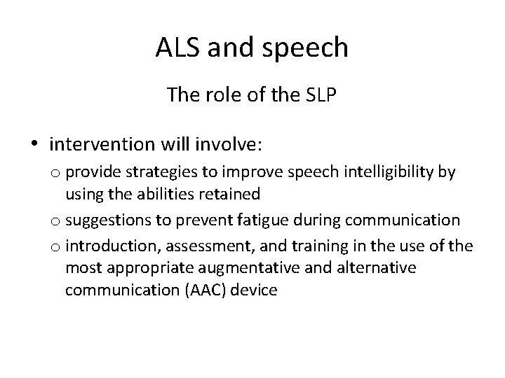 ALS and speech The role of the SLP • intervention will involve: o provide