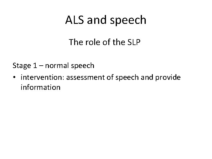 ALS and speech The role of the SLP Stage 1 – normal speech •