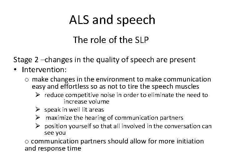 ALS and speech The role of the SLP Stage 2 –changes in the quality