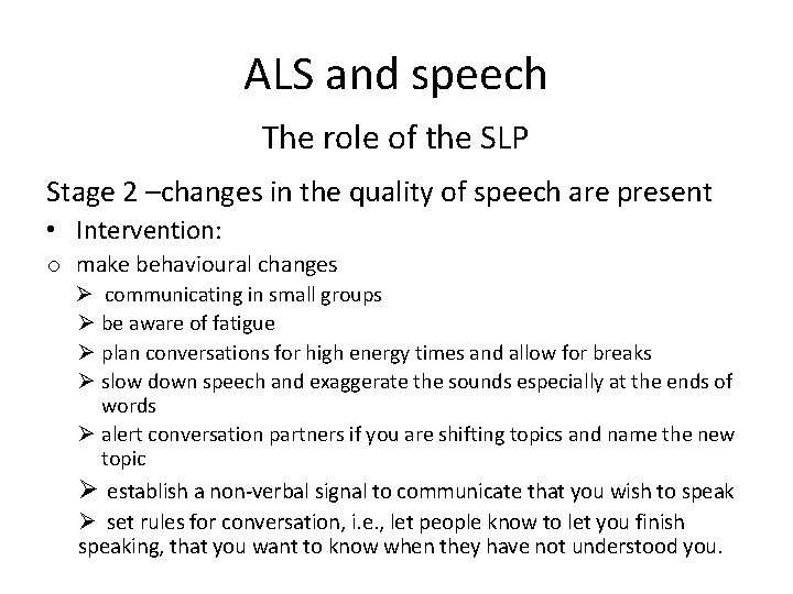 ALS and speech The role of the SLP Stage 2 –changes in the quality