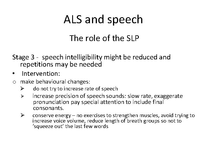 ALS and speech The role of the SLP Stage 3 - speech intelligibility might
