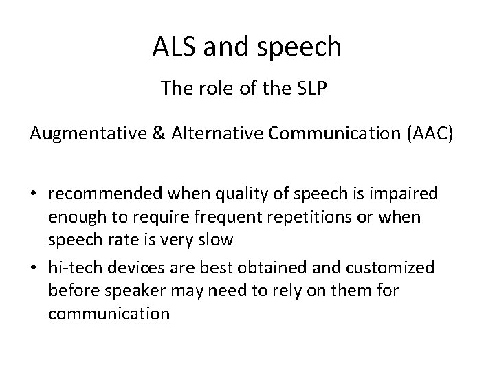 ALS and speech The role of the SLP Augmentative & Alternative Communication (AAC) •