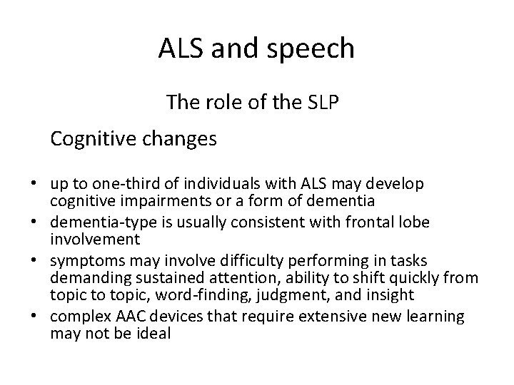 ALS and speech The role of the SLP Cognitive changes • up to one-third