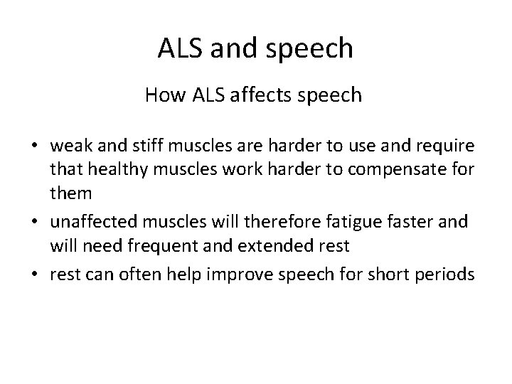 ALS and speech How ALS affects speech • weak and stiff muscles are harder