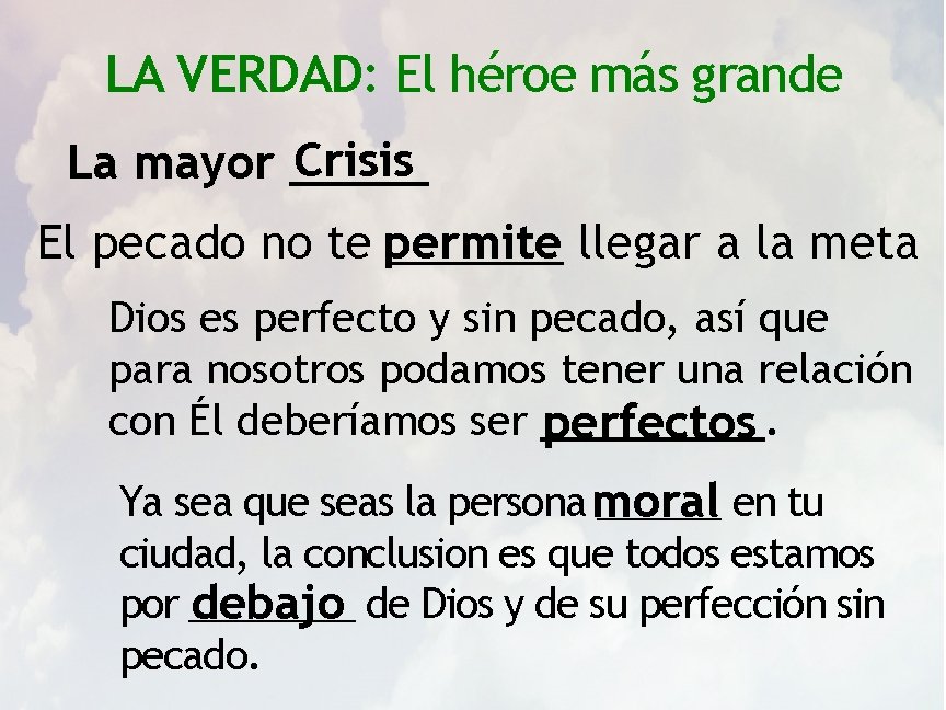 LA VERDAD: El héroe más grande Crisis La mayor _____ El pecado no te