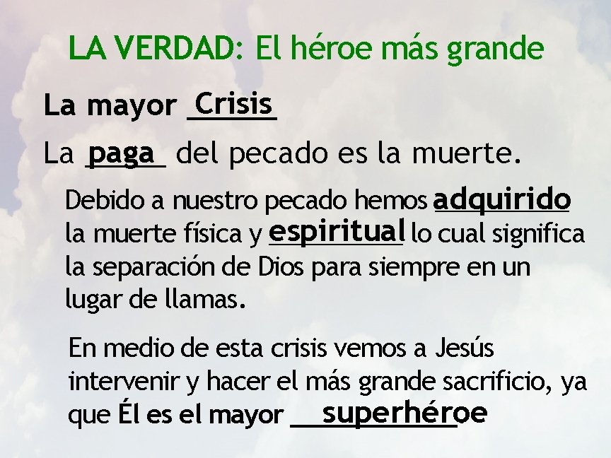 LA VERDAD: El héroe más grande Crisis La mayor _____ paga del pecado es