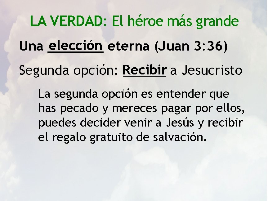 LA VERDAD: El héroe más grande elección eterna (Juan 3: 36) Una _______ Segunda