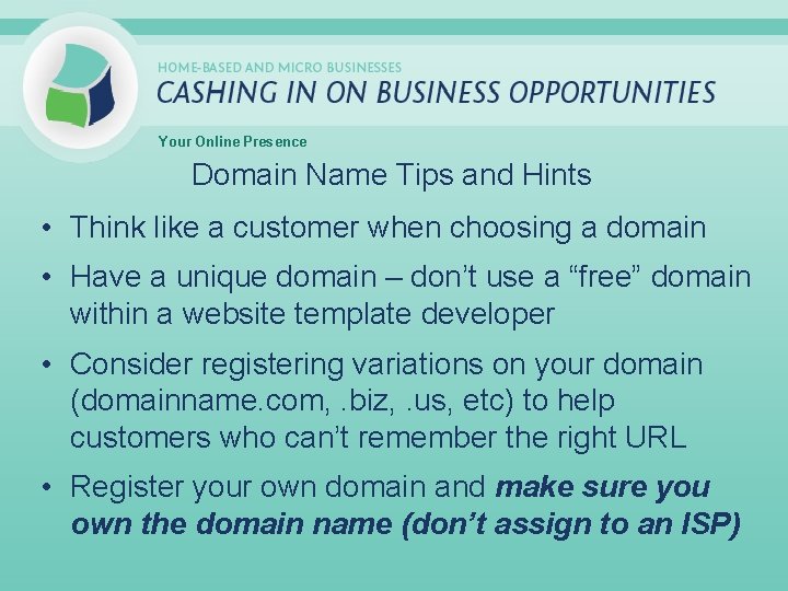 Your Online Presence Domain Name Tips and Hints • Think like a customer when