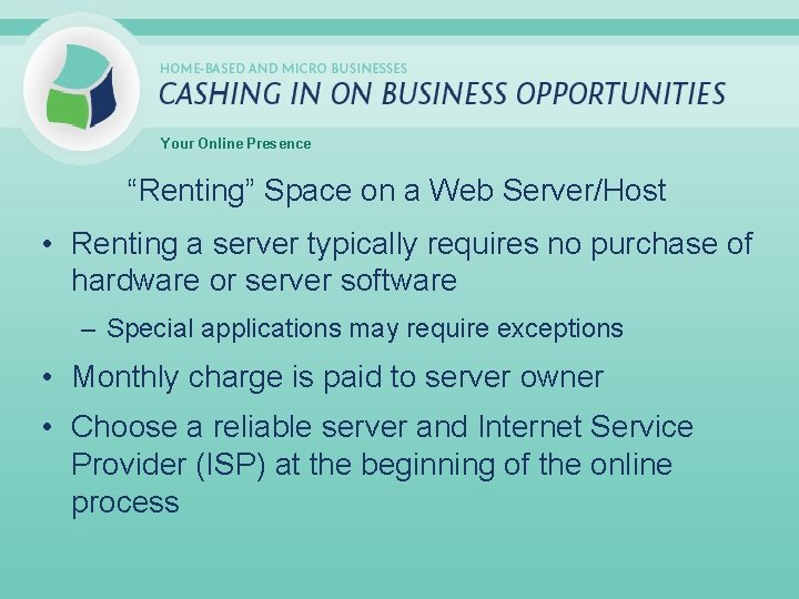 Your Online Presence “Renting” Space on a Web Server/Host • Renting a server typically